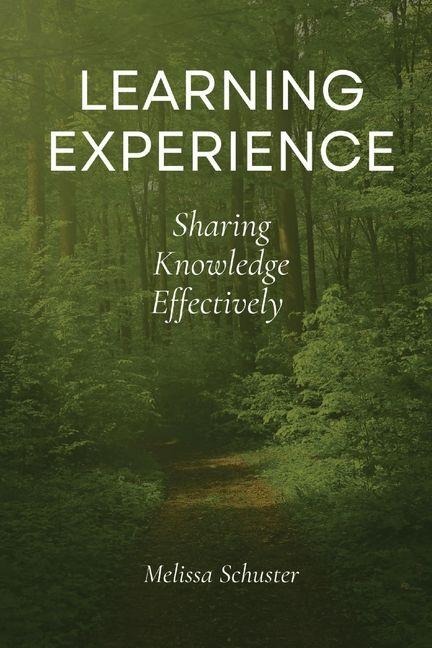 Learning Experience: Sharing Knowledge Effectively