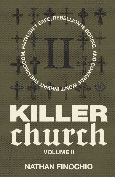 Killer Church: Faith isnt safe, rebellion is boring, and cowards wont inherit the kingdom
