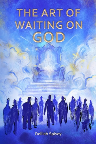 The Art of Waiting on God