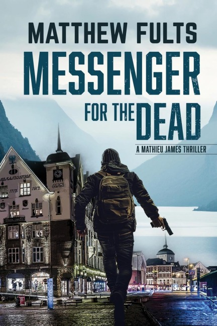 Messenger for the Dead: A Mathieu James Thriller (Book #2)