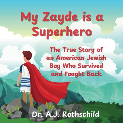 My Zayde Is a Superhero The True Story of an American Jewish Boy Who Survived and Fought Back