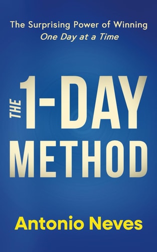 The 1-Day Method The Surprising Power of Winning One Day at a Time