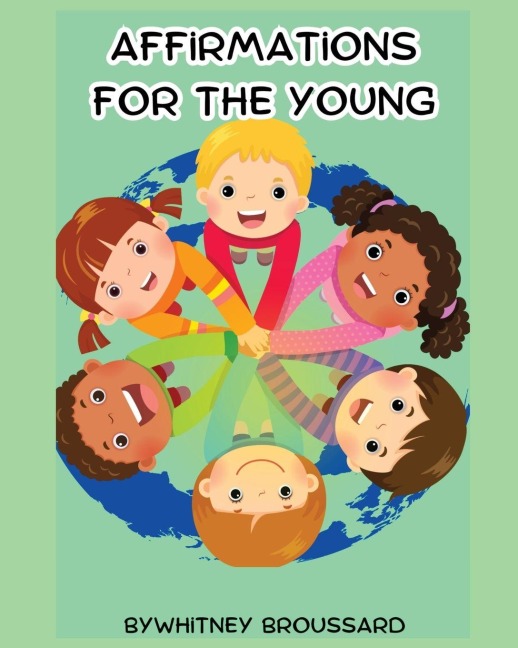 Affirmations for the Young: Biblical Affirmations to Help Children Discover Their Identity in Christ