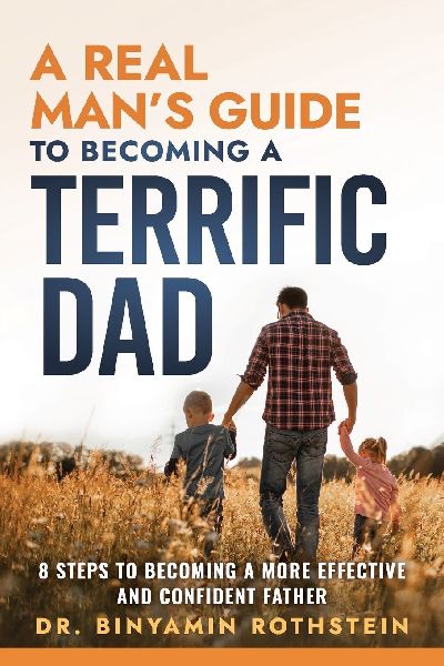 A Real Man's Guide to Becoming a Terrific Dad: A Step by Step Approach to Becoming a More Effective and Confidant Father