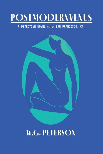 POSTMODERNVENUS: A DETECTIVE NOVEL SET IN SAN FRANCISCO