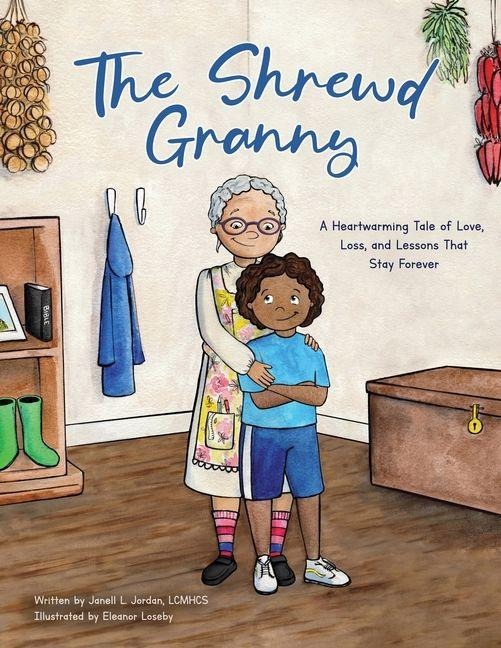 The Shrewd Granny: A Heartwarming Tale of Love, Loss and Lessons That Stay Forever