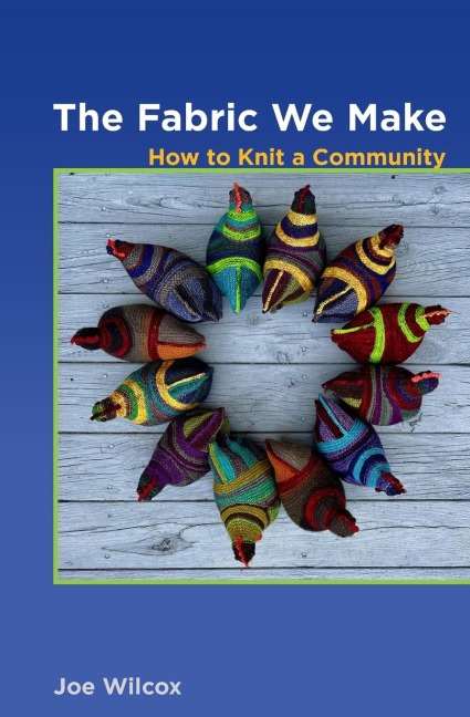 The Fabric We Make: How to Knit a Community
