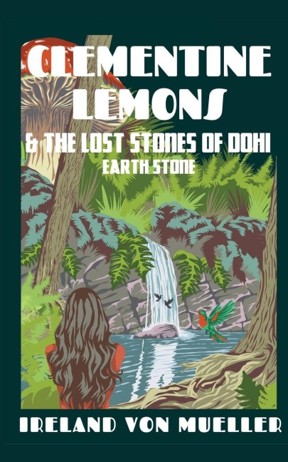 The Adventures of Clementine Lemons & the Lost Stones of Dohi: The Earth Stone