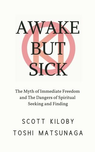 Awake But Sick The Myth of Immediate Freedom and The Dangers of Spiritual Seeking and Finding