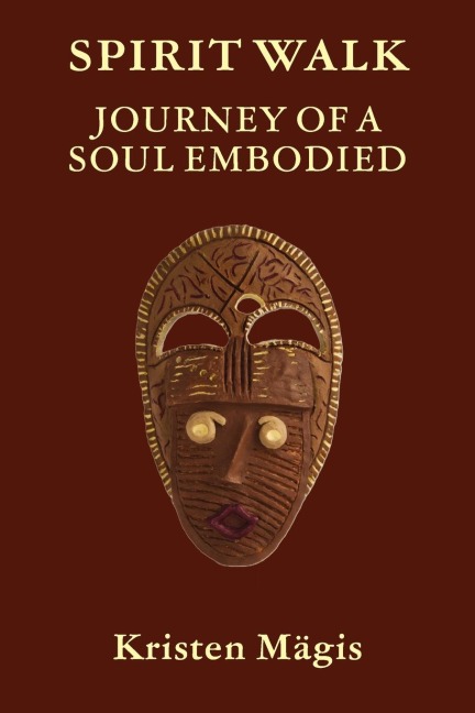 Spirit Walk: Journey of a Soul Embodied