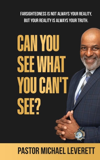 Can You See  What You Cant See?: Farsightedness Is not always your reality, but your reality is always your truth.