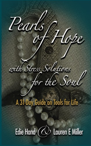 Pearls of Hope with Stress Solutions for the Soul A 31 Day Guide on Tools for Life