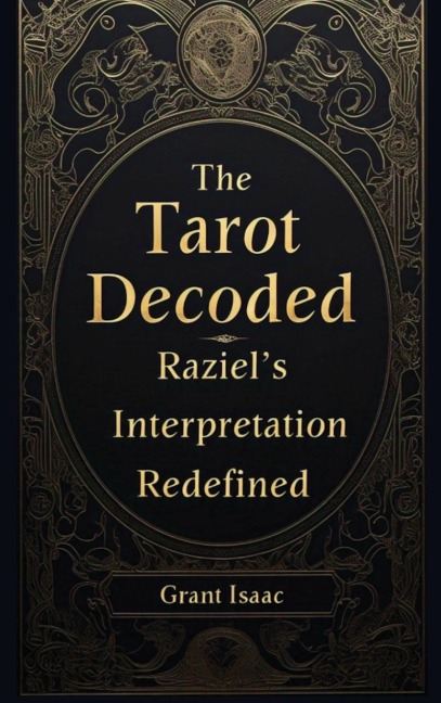 The Tarot Decoded: Raziels Interpretation