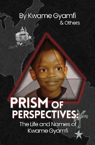 Prism of Perspectives: The Life and Names of Kyami Gyamfi