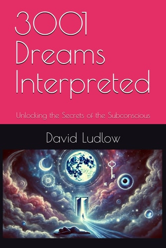 3001 Dreams Interpreted Unlocking the Secrets of the Subconscious