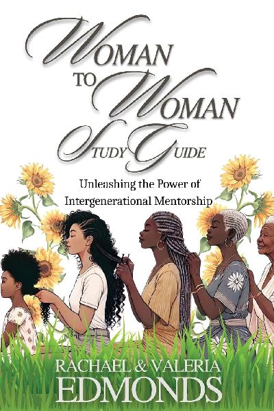 Woman to Woman Study Guide: Unleashing the Power of Intergenerational Mentoring