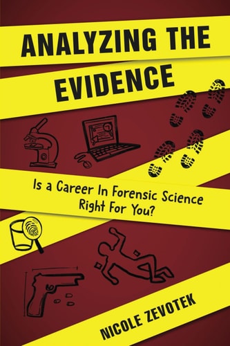 Analyzing the Evidence Is a Career in Forensic Science Right For You?