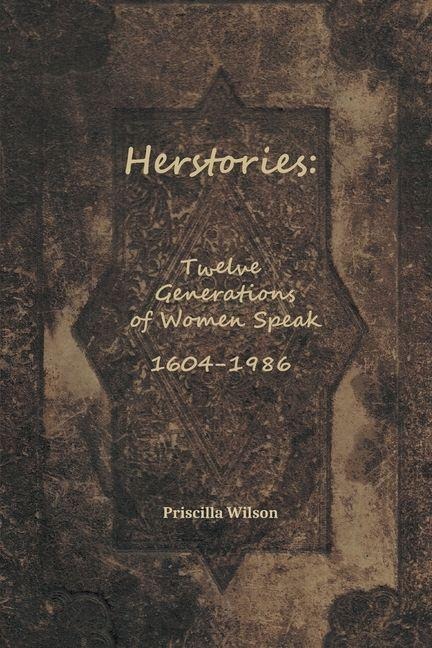 Herstories: Twelve Generations of Women Speak