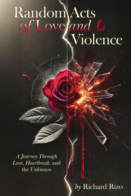Random Acts of Love and Violence: A Journey Through Love, Heartbreak, and the Unknown