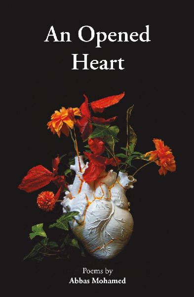 An Opened Heart: Poems by Abbas Mohamed