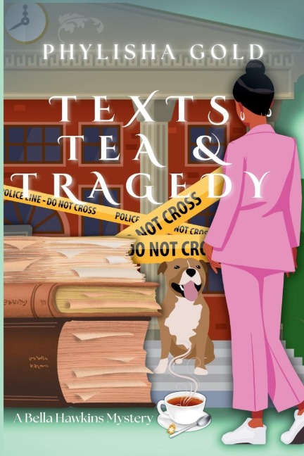 Texts, Tea & Tragedy: A Bella Hawkins Mystery