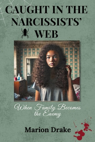 Caught in the Narcissists' Web When Family Becomes the Enemy
