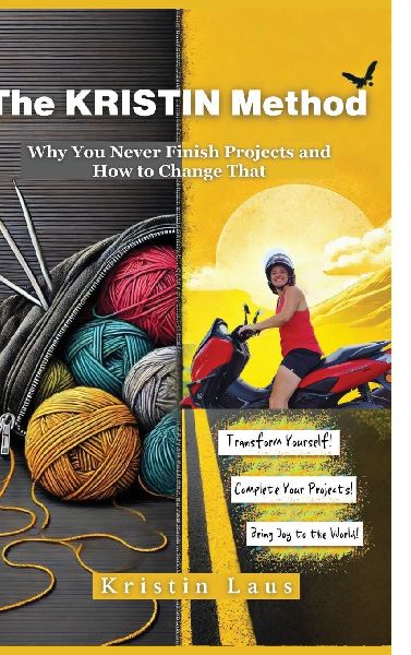The KRISTIN Method: Why You Never Finish Projects and How to Change That