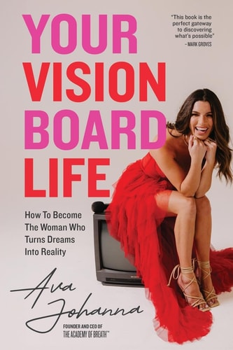 Your Vision Board Life How to Become The Woman That Turns Dreams Into Reality