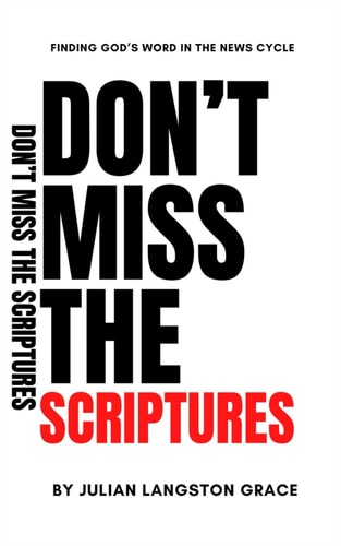 Don't Miss the Scriptures Finding God's Word in the News Cycle