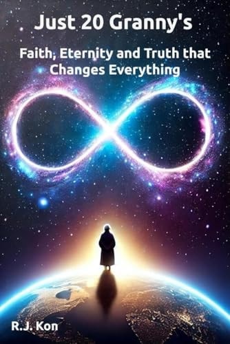 Just 20 Granny's Faith, Eternity & Truth That Changes Everything