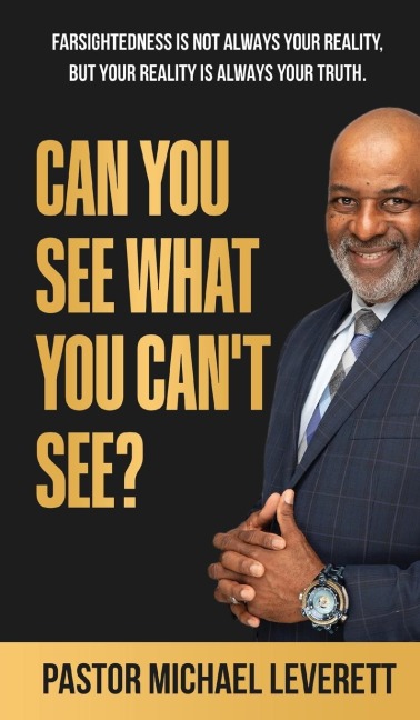 Can You See  What You Cant See?: Farsightedness Is not always your reality, but your reality is always your truth.