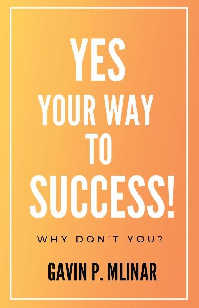 Yes Your Way To Success: Why Don't You?