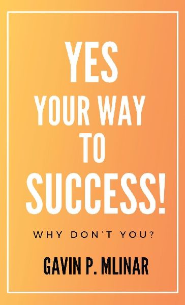 Yes Your Way To Success: Why Don't You?