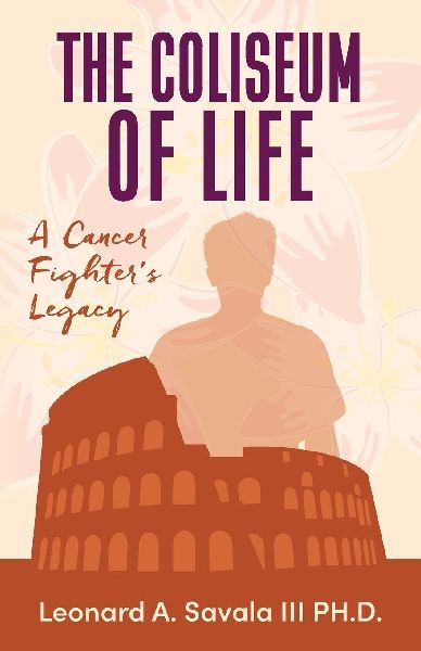 The Coliseum if Life A Cancer Fighter's Legacy