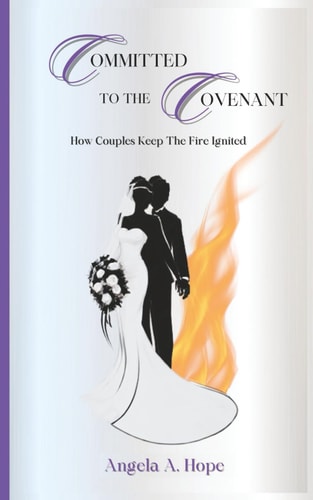 Committed to the Covenant How Couples Keep The Fire Ignited