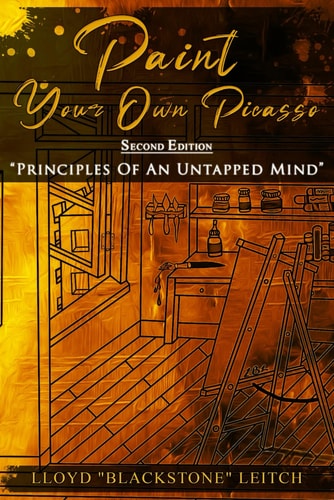 Paint Your Own Picasso Principles Of An Untapped Mind- Second Edition