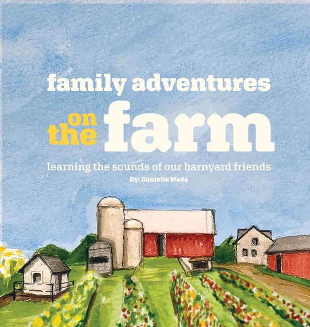 Family Adventures on the Farm: Learning the sounds of our barnyard friends.