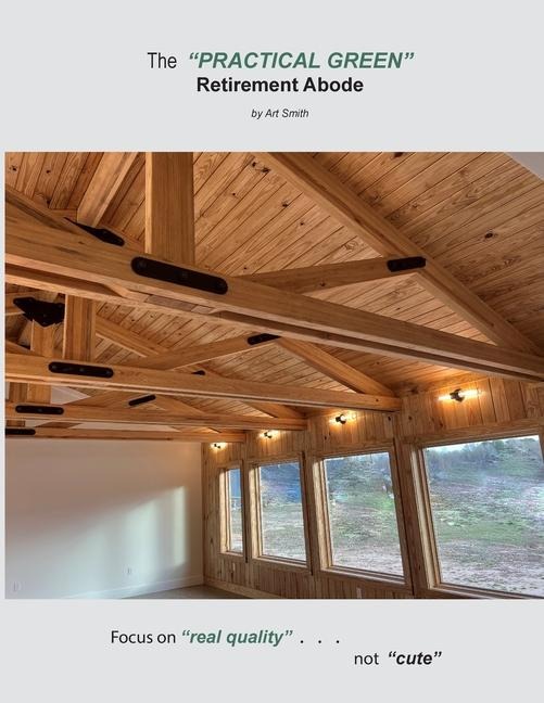 The "Practical Green" Retirement Abode: Focus on "real quality". . . not 'cute"