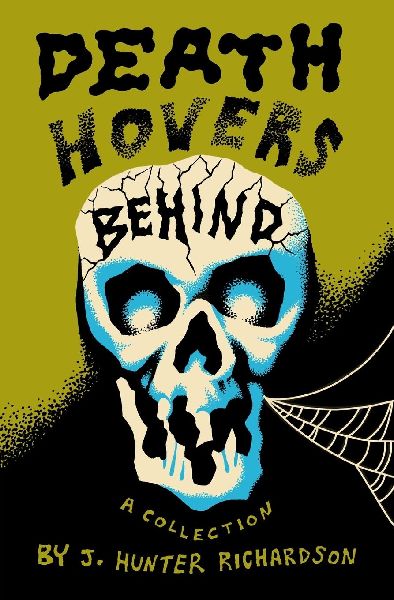 Death Hovers Behind: A Collection