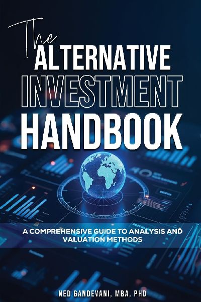 The Alternative  Investment Handbook, A Comprehensive Guide to Analysis and  Valuation Methods