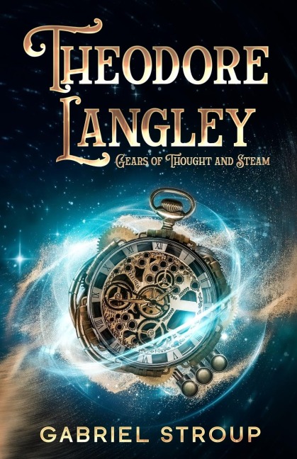 Theodore Langley: Gears of Thought and Steam