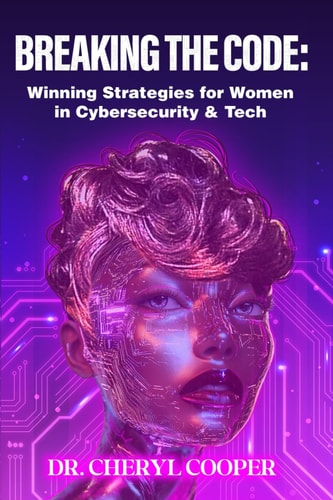 Breaking the Code Winning Strategies for Women in Cybersecurity & Tech