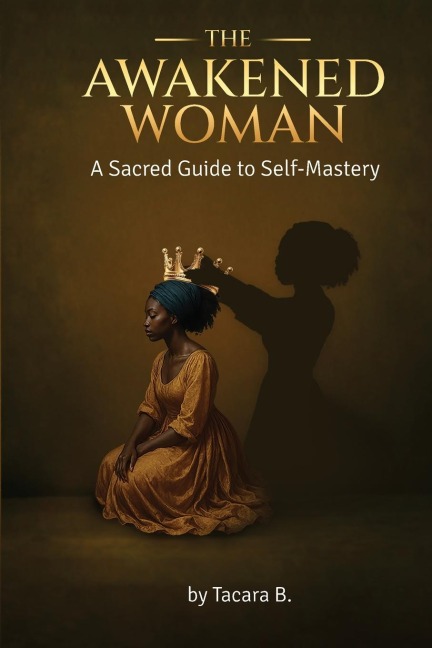 The Awakened Woman A Sacred Guide to Self-Mastery
