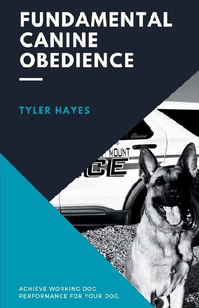 Fundamental Canine Obedience: Achieve Working Dog Performance for Your Dog