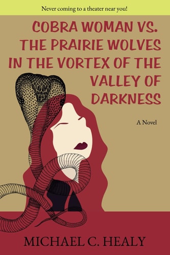 Cobra Woman Vs. the Prairie Wolves in the Vortex of the Valley of Darkness