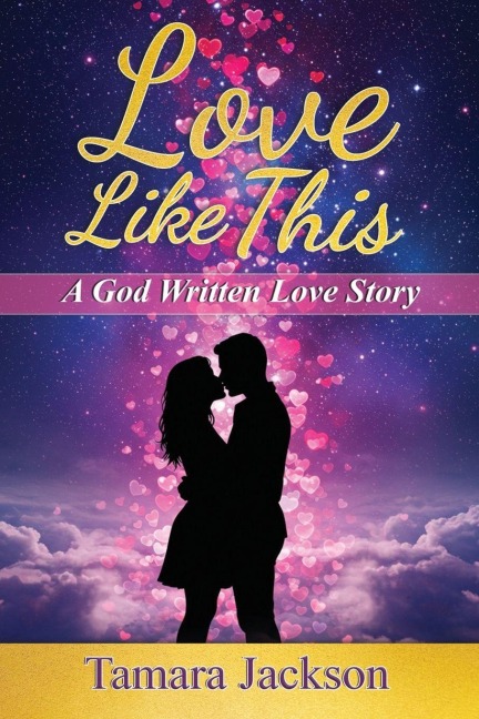 Love Like This: A God Written Love Story
