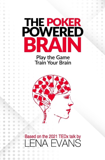 The Poker Powered Brain: Play The Game.  Train Your Brain.
