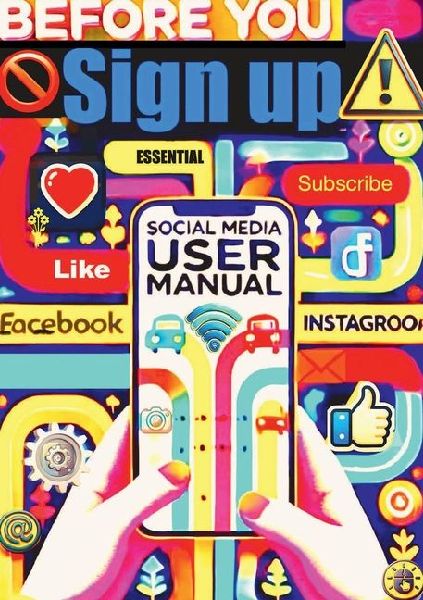Before You Sign Up: The Social Medial User Manual