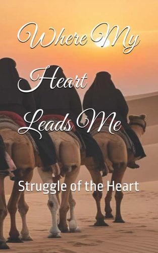 Where My Heart Leads Me Struggle of the Heart