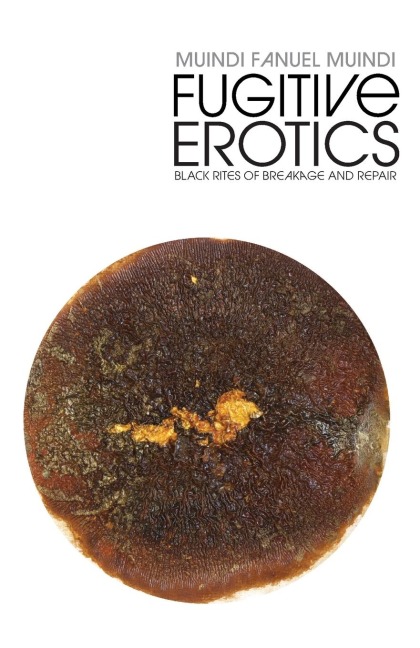 Fugitive Erotics: Black Rites of Breakage & Repair
